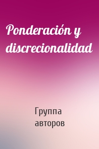 Ponderación y discrecionalidad