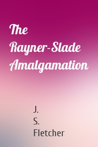 The Rayner-Slade Amalgamation