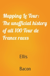 Mapping Le Tour: The unofficial history of all 100 Tour de France races