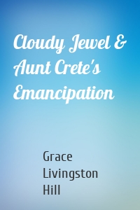 Cloudy Jewel & Aunt Crete's Emancipation