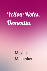 Yellow Notes. Dementia