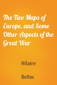 The Two Maps of Europe, and Some Other Aspects of the Great War