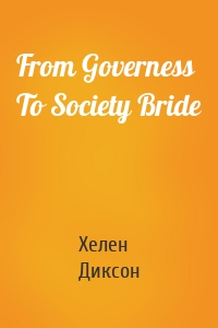 From Governess To Society Bride
