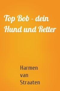 Top Bob - dein Hund und Retter