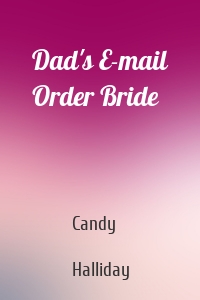 Dad's E-mail Order Bride