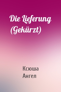 Die Lieferung (Gekürzt)