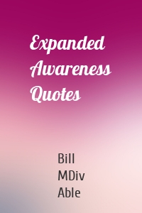 Expanded Awareness Quotes