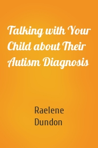 Talking with Your Child about Their Autism Diagnosis