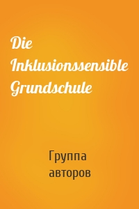 Die Inklusionssensible Grundschule