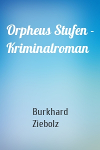 Orpheus Stufen - Kriminalroman