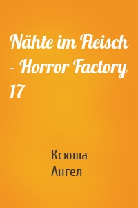 Nähte im Fleisch - Horror Factory 17