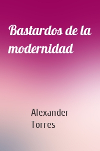 Bastardos de la modernidad