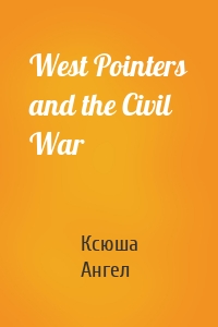 West Pointers and the Civil War
