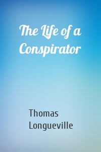 The Life of a Conspirator