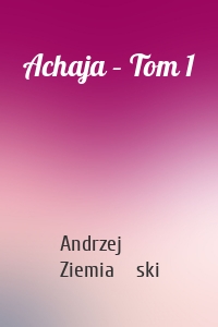 Achaja – Tom 1