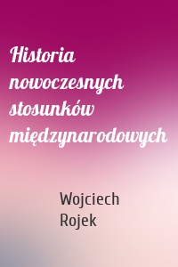 Historia nowoczesnych stosunków międzynarodowych