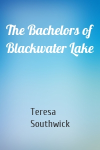 The Bachelors of Blackwater Lake