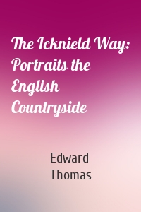 The Icknield Way: Portraits the English Countryside