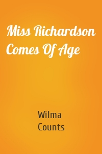 Miss Richardson Comes Of Age