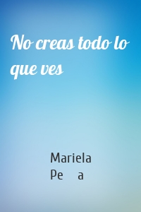 No creas todo lo que ves