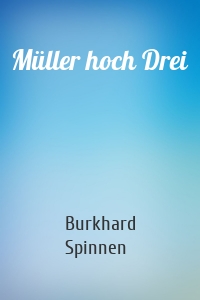 Müller hoch Drei