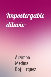 Impostergable diluvio