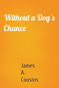 Without a Dog’s Chance