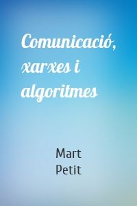 Comunicació, xarxes i algoritmes