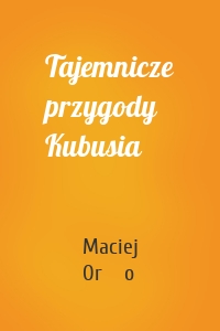 Tajemnicze przygody Kubusia