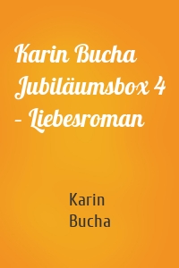 Karin Bucha Jubiläumsbox 4 – Liebesroman