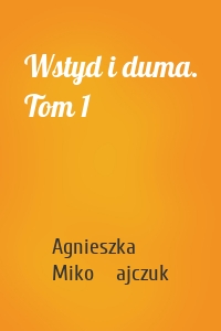 Wstyd i duma. Tom 1