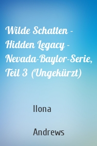 Wilde Schatten - Hidden Legacy - Nevada-Baylor-Serie, Teil 3 (Ungekürzt)