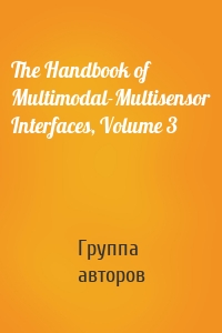 The Handbook of Multimodal-Multisensor Interfaces, Volume 3