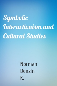 Symbolic Interactionism and Cultural Studies