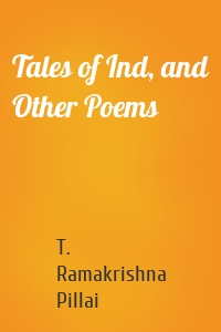 Tales of Ind, and Other Poems
