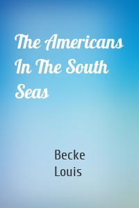 The Americans In The South Seas
