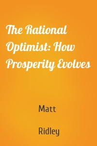 The Rational Optimist: How Prosperity Evolves