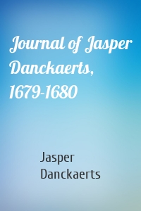 Journal of Jasper Danckaerts, 1679-1680