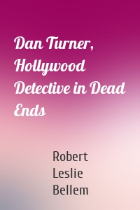 Dan Turner, Hollywood Detective in Dead Ends