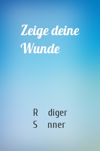 Zeige deine Wunde