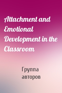 Attachment and Emotional Development in the Classroom