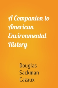 A Companion to American Environmental History