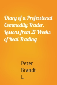 Diary of a Professional Commodity Trader. Lessons from 21 Weeks of Real Trading
