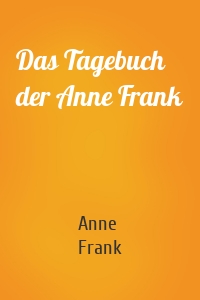 Das Tagebuch der Anne Frank