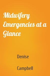 Midwifery Emergencies at a Glance