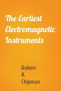 The Earliest Electromagnetic Instruments