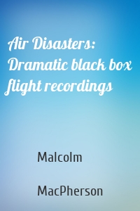 Air Disasters: Dramatic black box flight recordings