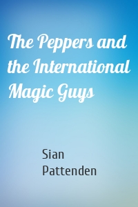 The Peppers and the International Magic Guys