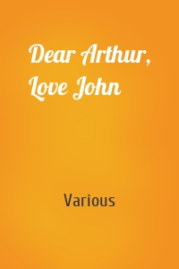 Dear Arthur, Love John