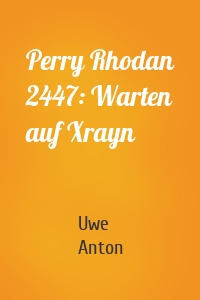 Perry Rhodan 2447: Warten auf Xrayn